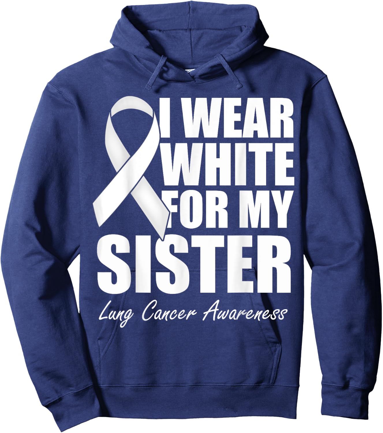 I Wear White For My Sister Lung Cancer Awareness Hoodie - Hoodie | Navy