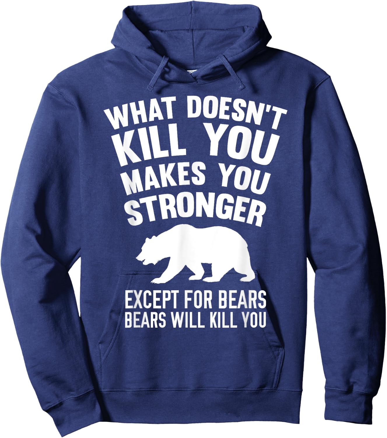 What Doesn't Kill You Makes You Stronger Except Bears Shirt Hoodie - Hoodie | Navy