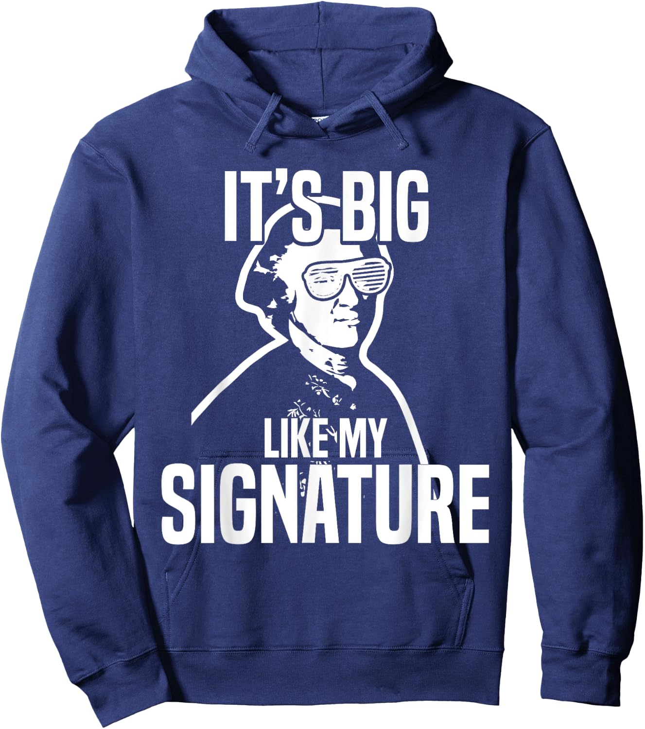 John Hancock Meme Funny History It's Big Like My Signature Hoodie - Hoodie | Navy