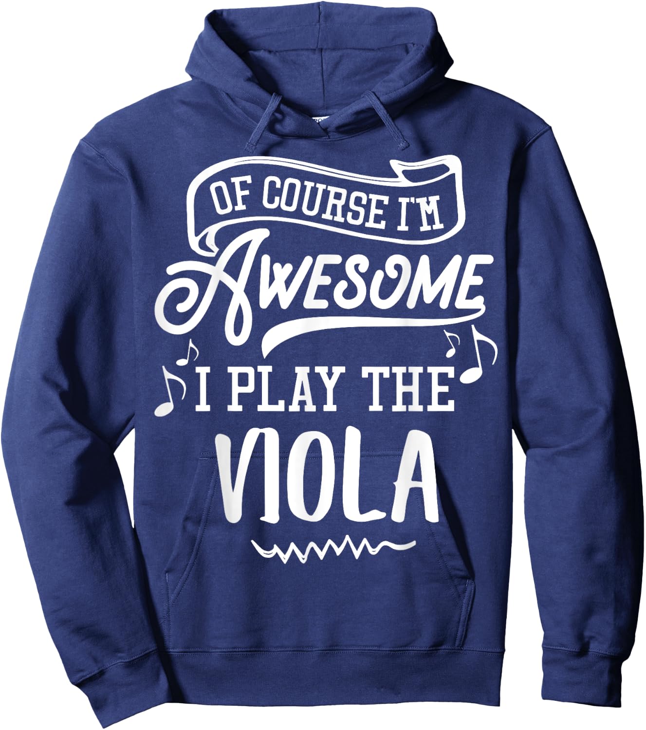 Viola - Of Course I'm Awesome I Play the Viola! Hoodie - Hoodie | Navy