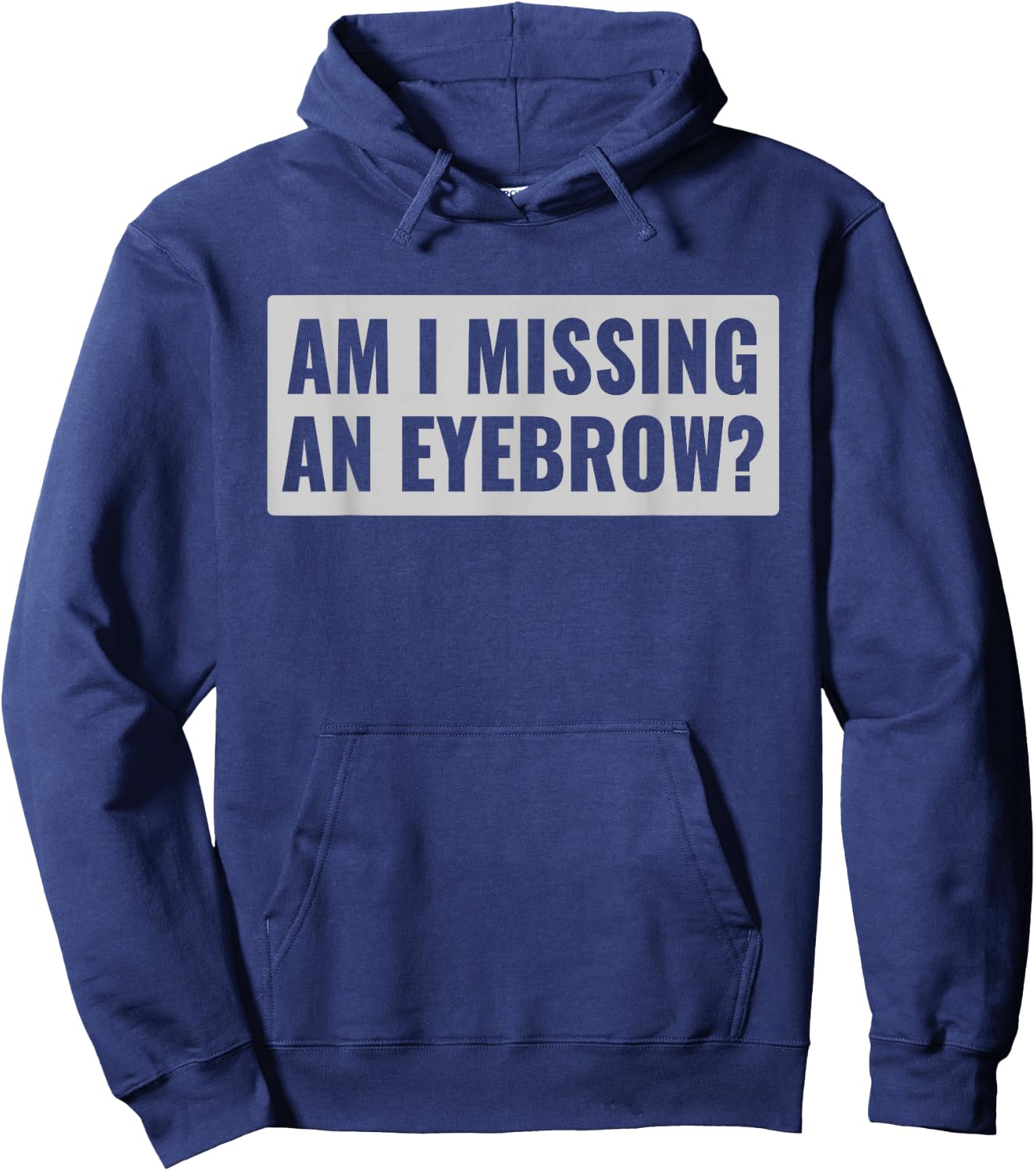 Am I Missing an Eyebrow? Funny Joke for MakeUp Artist Hoodie - Hoodie | Navy