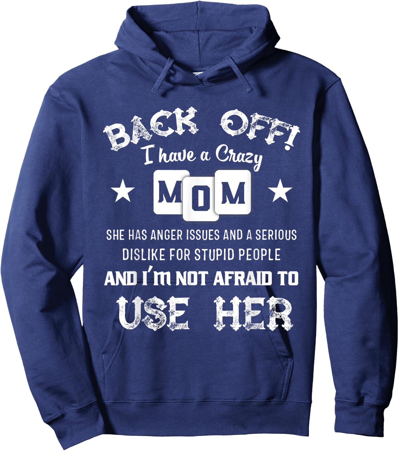 Back Off I Have A Crazy Mom She Has Anger Issues Shirt Hoodie - Hoodie | Navy