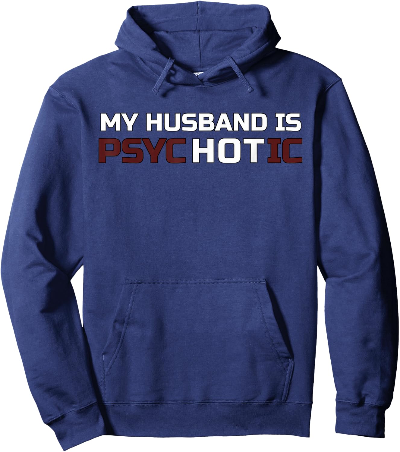 My Husband Is Psychotic T Shirt | My Husband Is Hot Illusion Hoodie - Hoodie | Navy