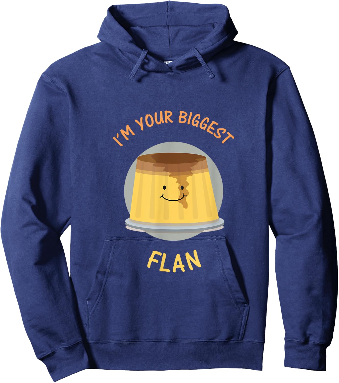 I'm Your Biggest Flan - Funny Fan Food Pun Hoodie - Hoodie | Navy