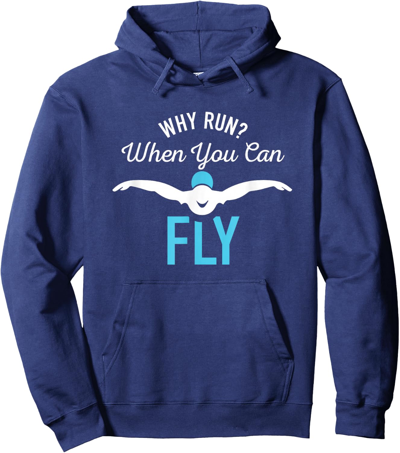 Why Run When You Can Fly Funny Saying Swim Gifts Hoodie - Hoodie | Navy