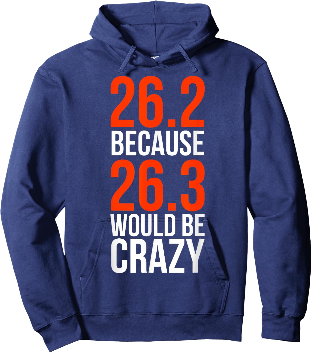 26.2 Because 26.3 Would Be Crazy Marathon Runner Shirt Hoodie - Hoodie | Navy