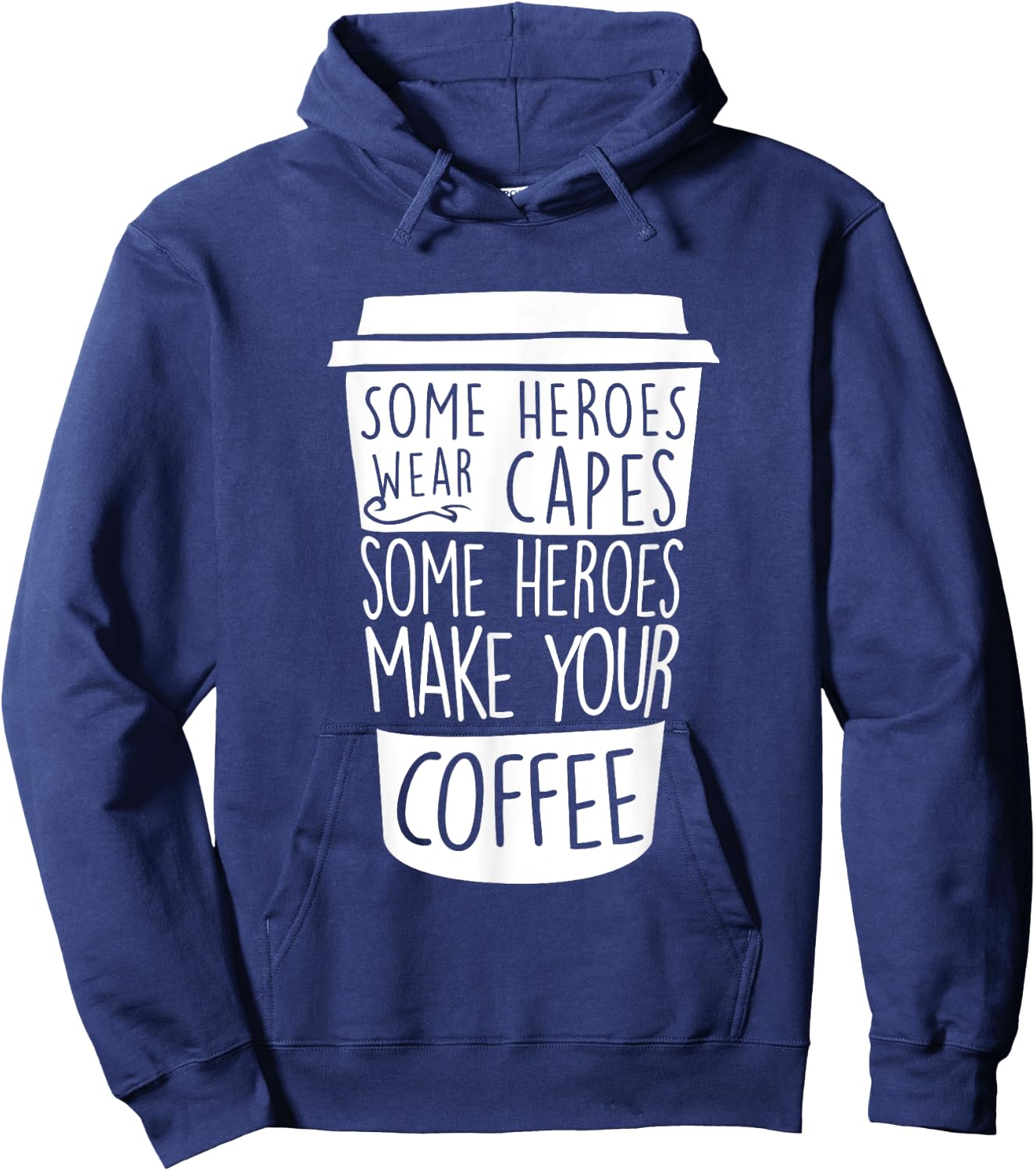 Some Heroes Wear Capes Some Heroes Make Your Coffee Hoodie - Hoodie | Navy