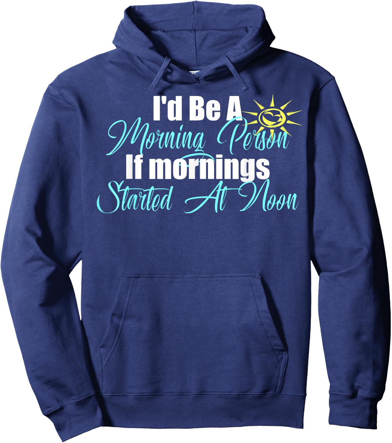 I'm A Morning Person At Noon Funny Lazy Bum Fun Meme Hoodie - Hoodie | Navy