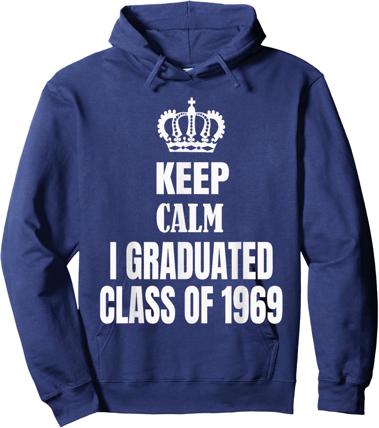 Keep Calm I Graduated Class Of 1969 High School Reunion Hoodie - Hoodie | Navy