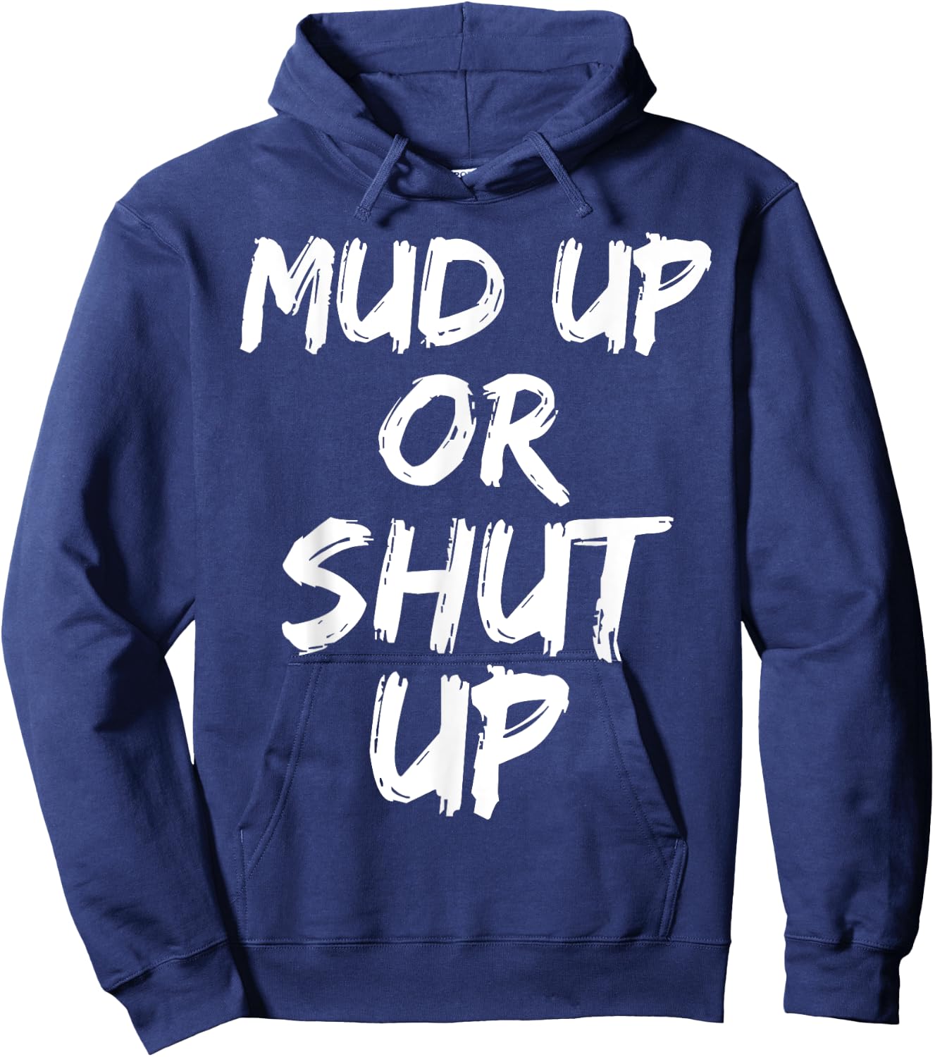 Mud Up or Shut Up Shirt Cute Funny Mudding Racing Shirt Hoodie - Hoodie | Navy