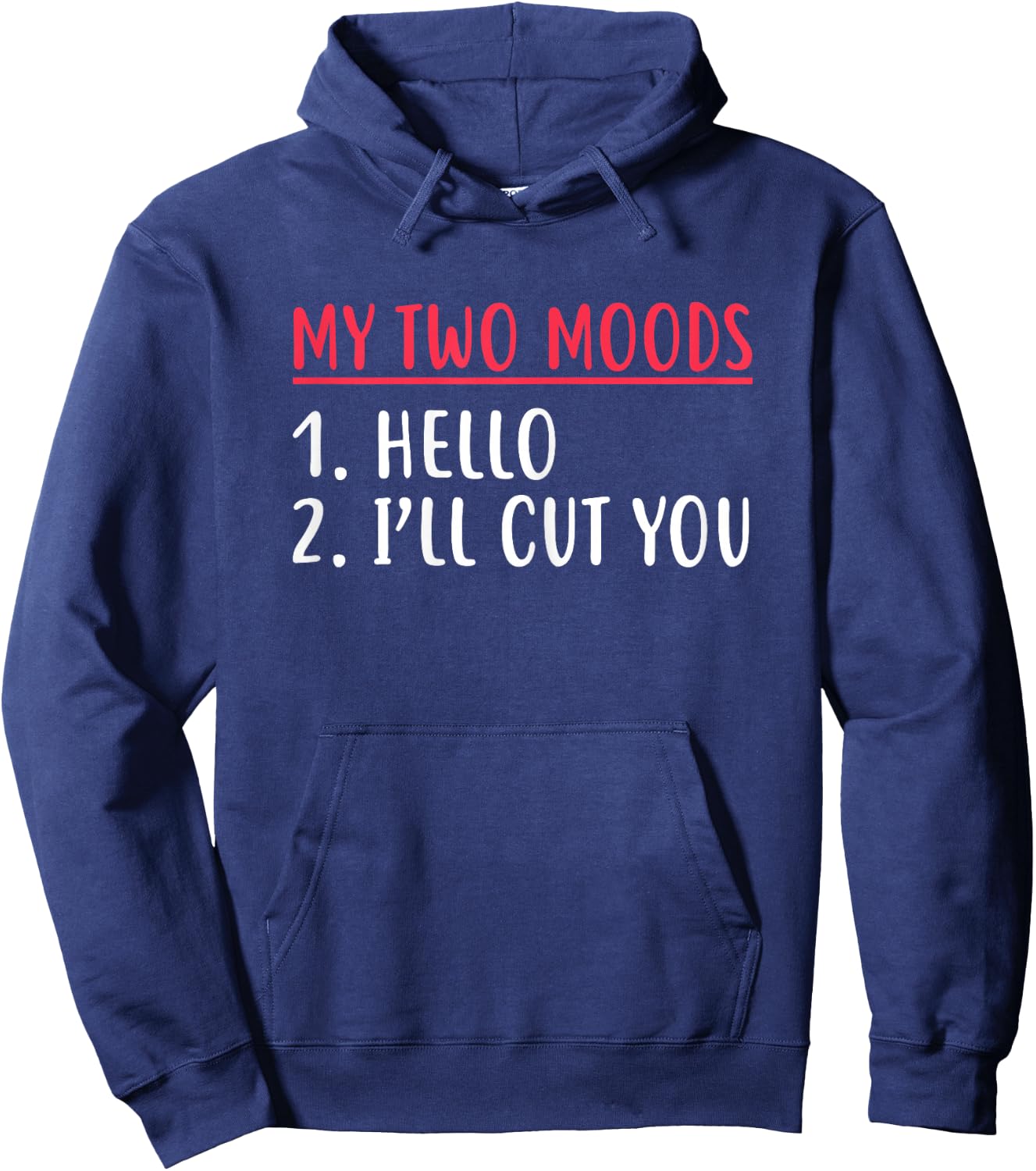 My Two Moods Hello I'll Cut You Sarcastic Shirt Hoodie - Hoodie | Navy