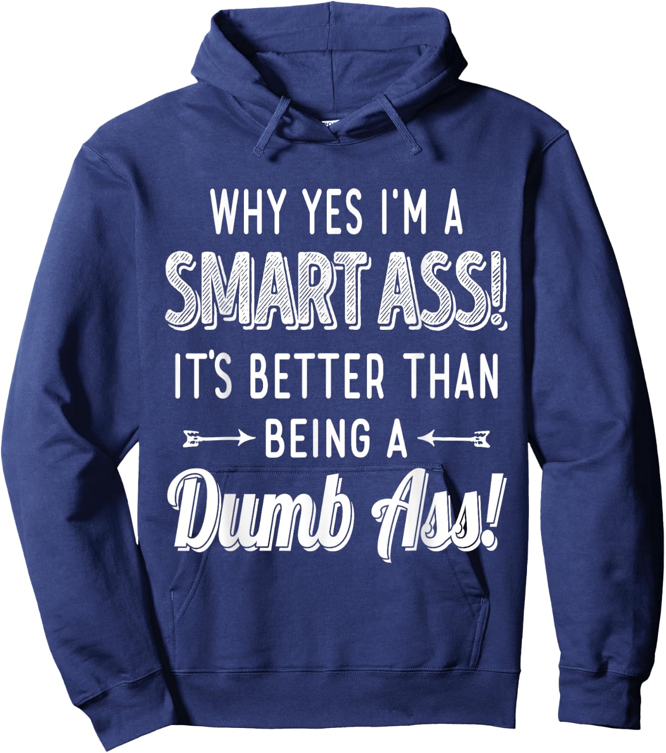 Why Yes I'm A Smart Ass It's Better Than Being A Dumb Ass Hoodie - Hoodie | Navy