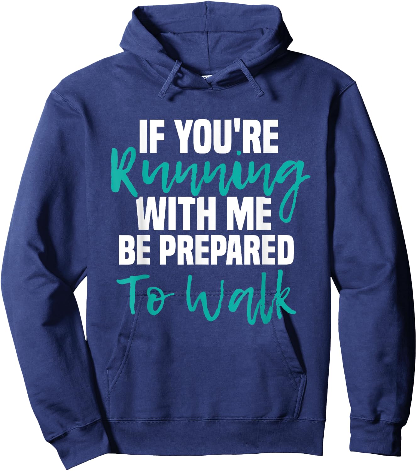 If You're Running With Me Be Prepared To Walk - Gym Clothes Hoodie - Hoodie | Navy