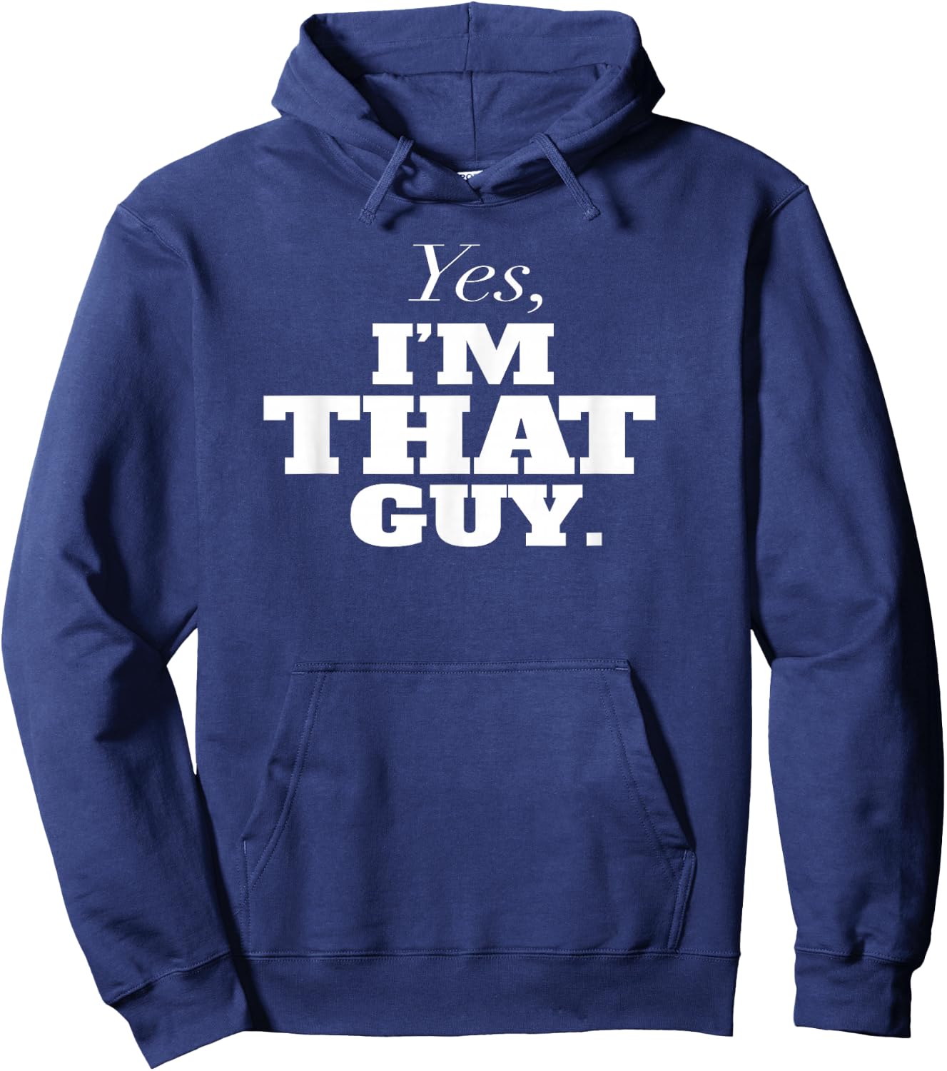 Yes, I'm THAT Guy. Admit It If Your'e One Of Them and Smile Hoodie - Hoodie | Navy
