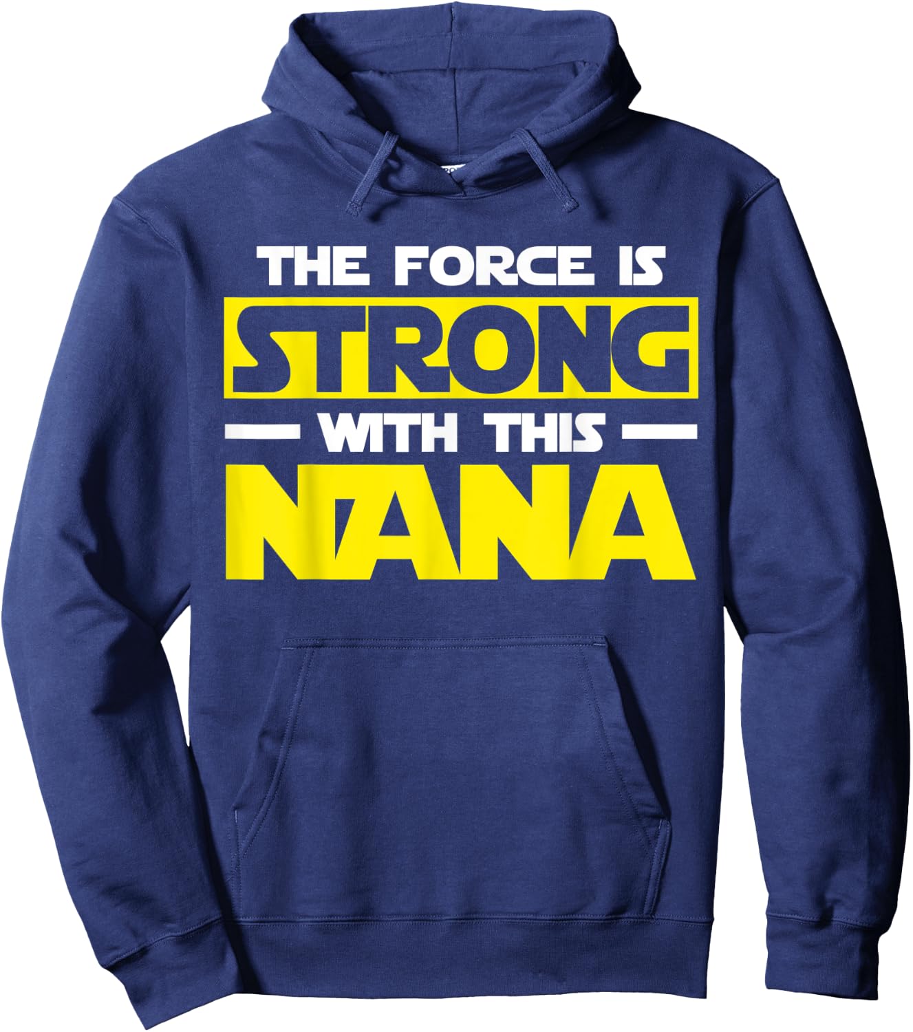 The Force Is Strong With This My Nana Hoodie - Hoodie | Navy