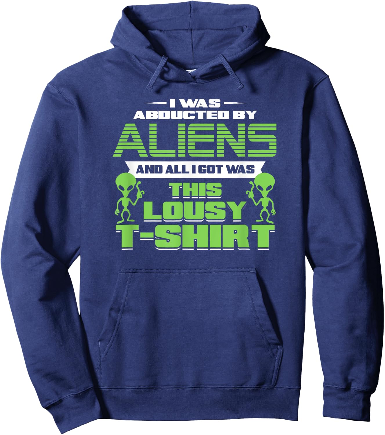 Funny Aliens Abducted But All I Got Was This Shirt Hoodie - Hoodie | Navy