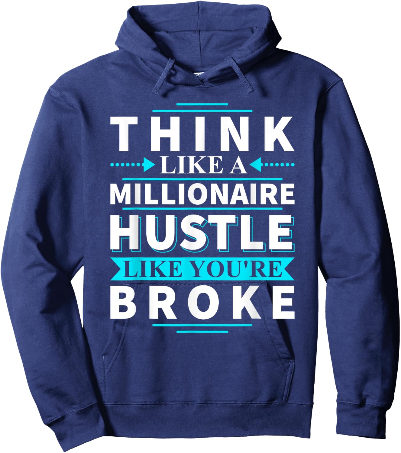 Think Like A Millionaire Hustle Like You're Broke Gift Hoodie - Hoodie | Navy