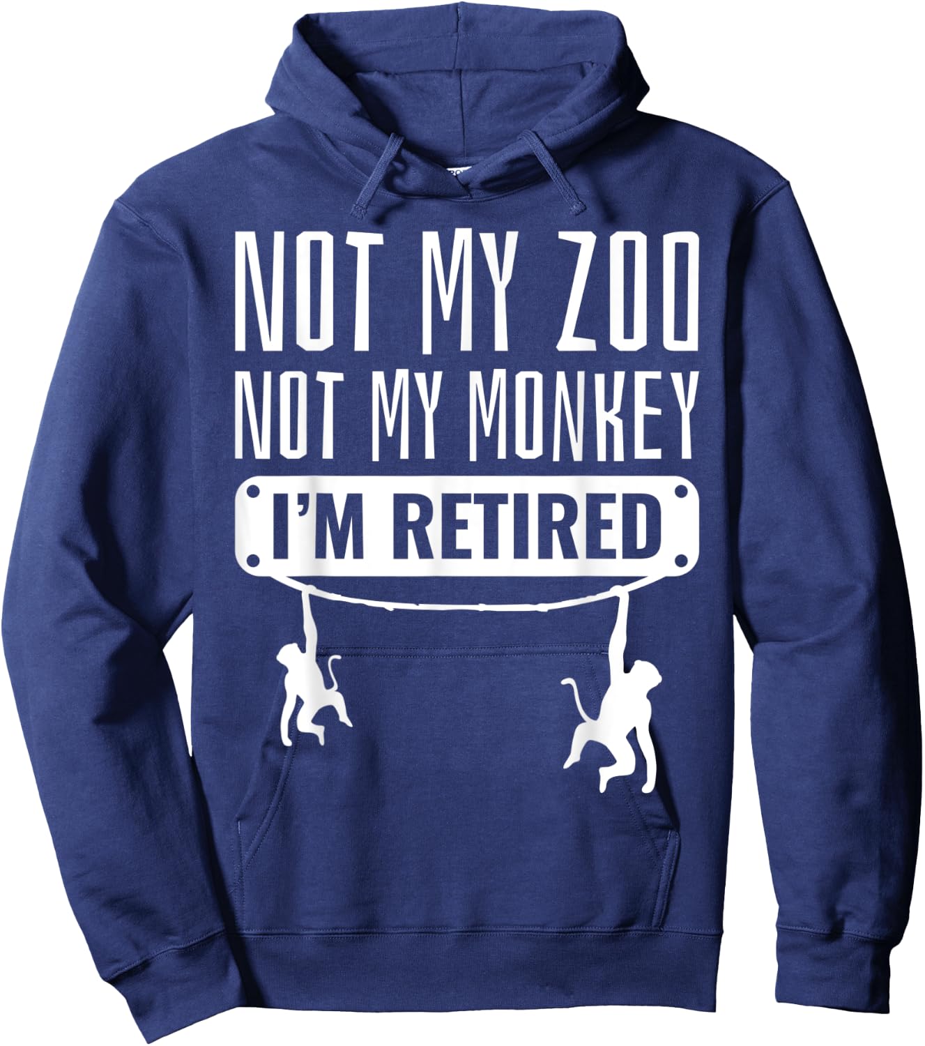 Funny Retired Not My Zoo Not My Monkey Retirement Party Gift Hoodie - Hoodie | Navy