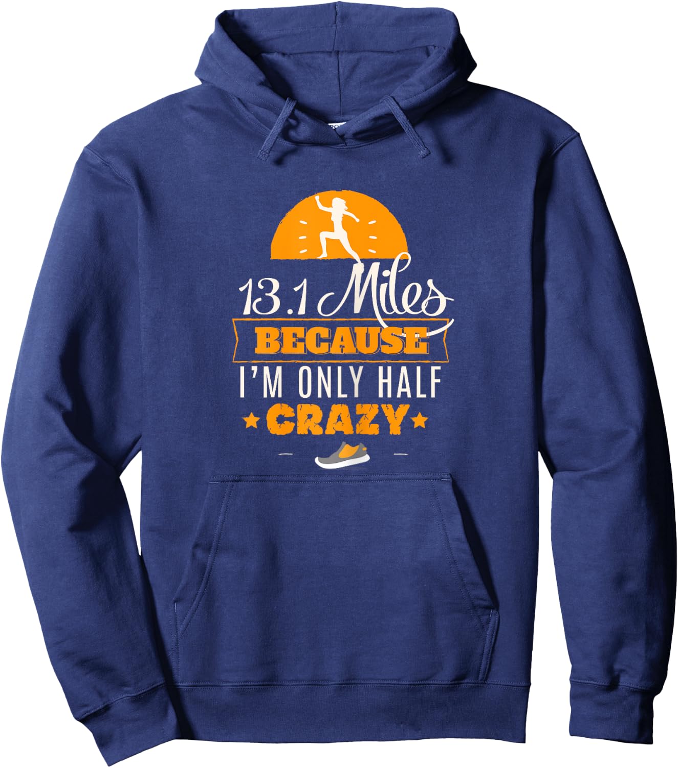 13.1 Miles Only Half Crazy Half Marathon Cute Gym Hoodie - Hoodie | Navy