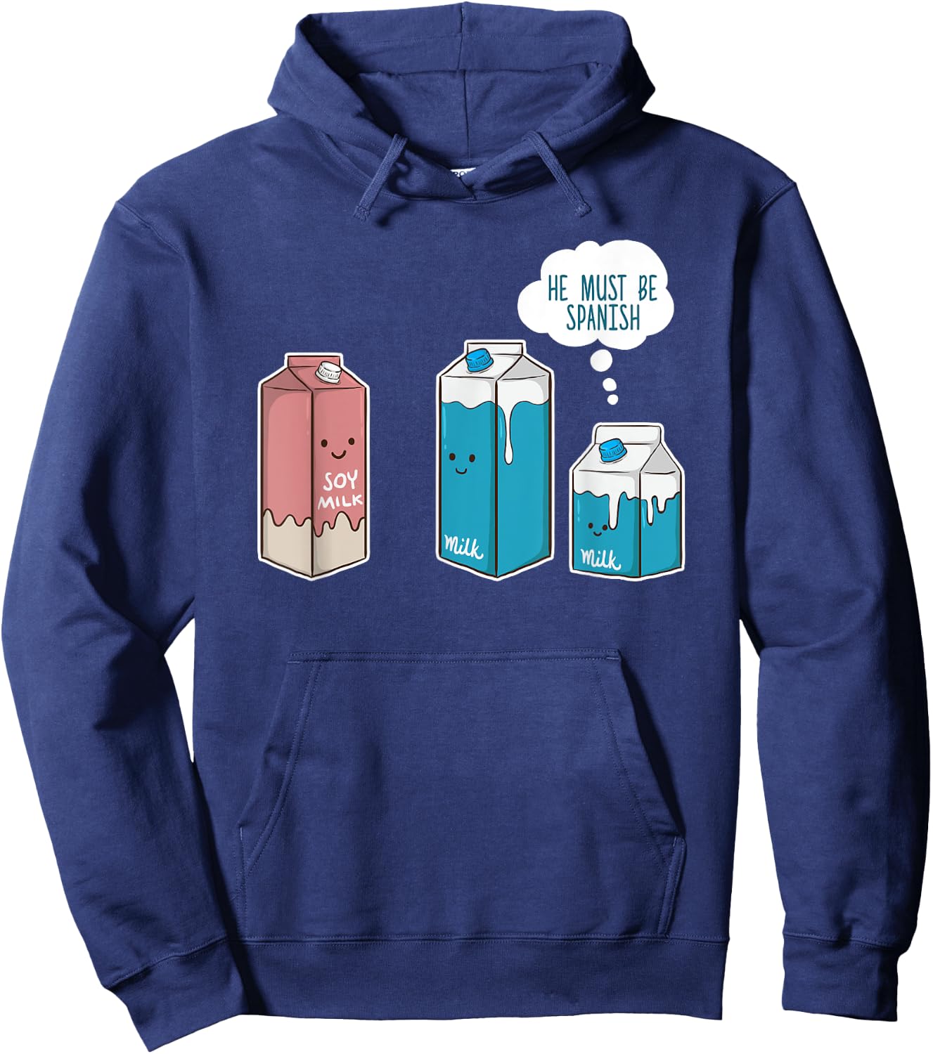 Soy Milk He Must Be Spanish Funny Pun Vegan Gift Hoodie - Hoodie | Navy