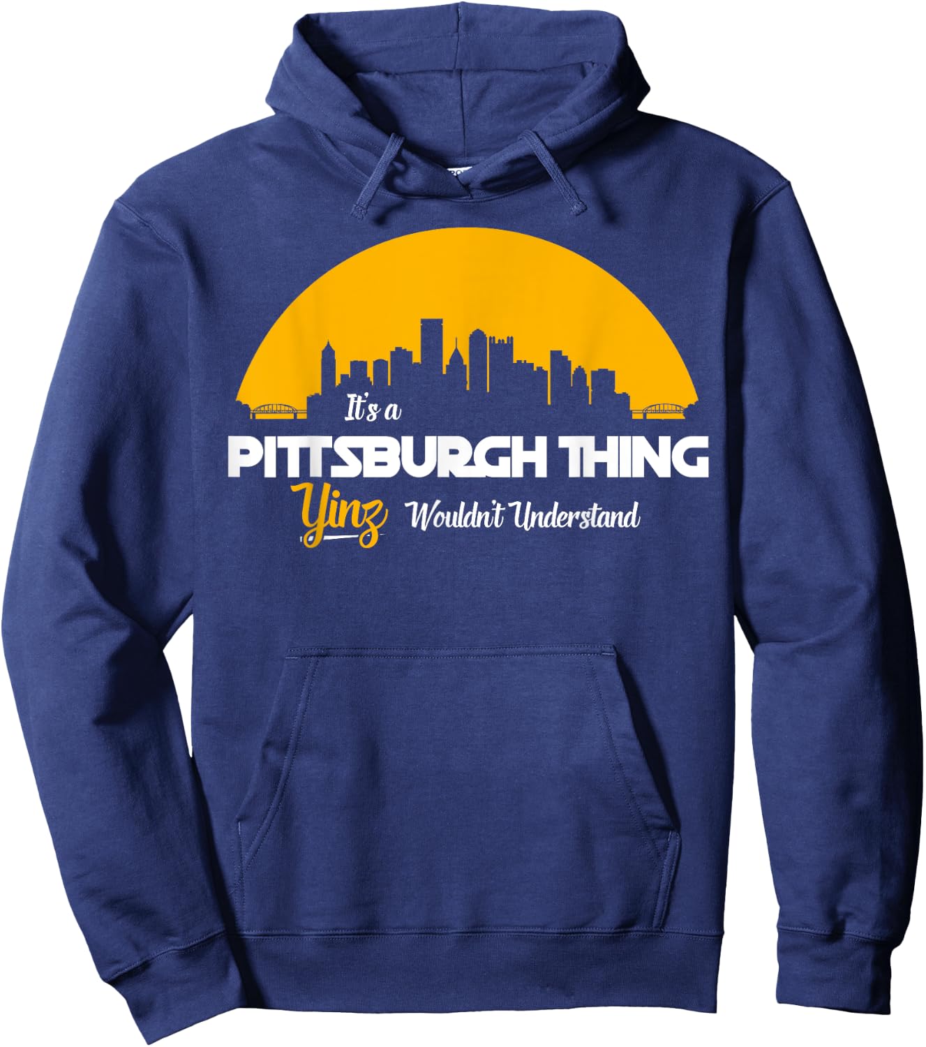 Pittsburgh Yinzer Pittsburghese Its a Pittsburgh Thing Yinz Hoodie - Hoodie | Navy