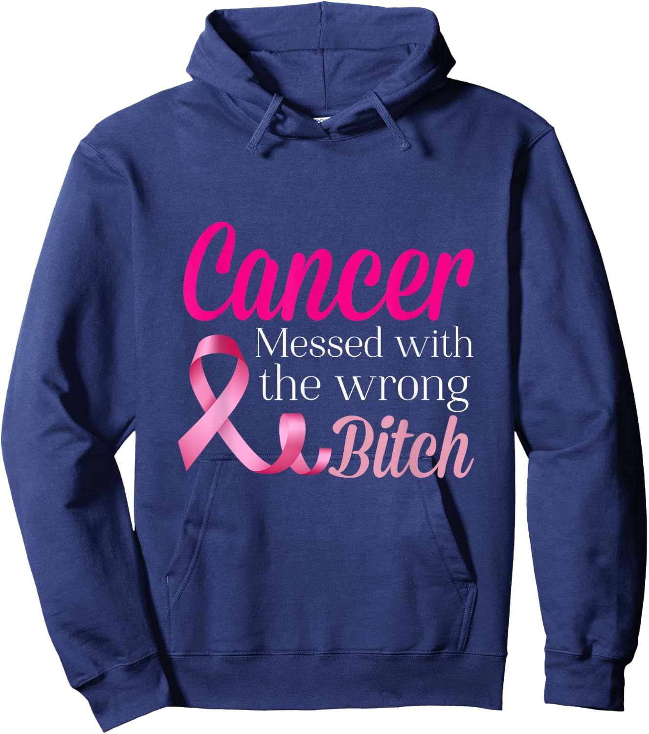 Cancer Messed With The Wrong BITCH Breast Cancer Awareness Hoodie - Hoodie | Navy