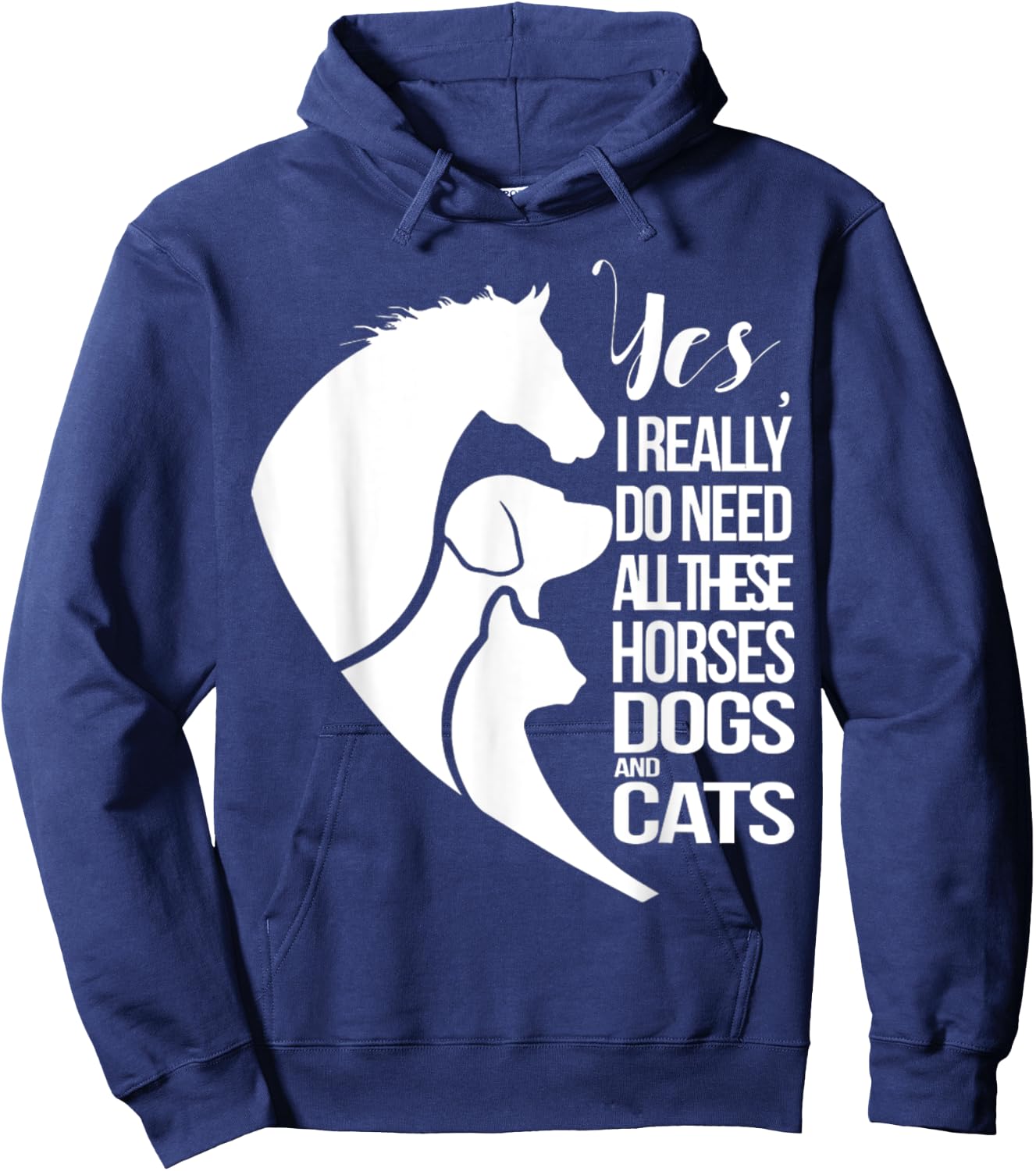 Yes I Really Do Need All These Horses Dogs And Cats Cute Hoodie - Hoodie | Navy