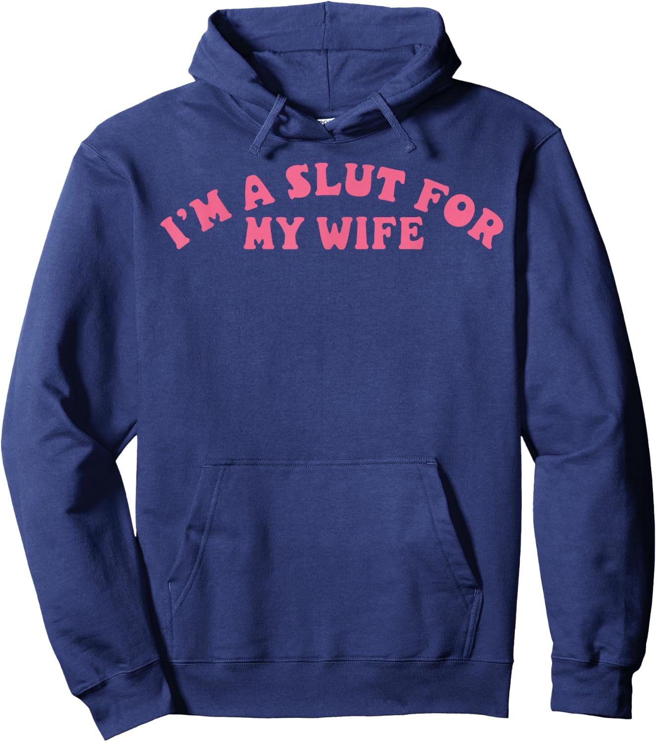 I'm A Slut For My Wife Funny Valentine Gift Fun Graphic Hoodie - Hoodie | Navy