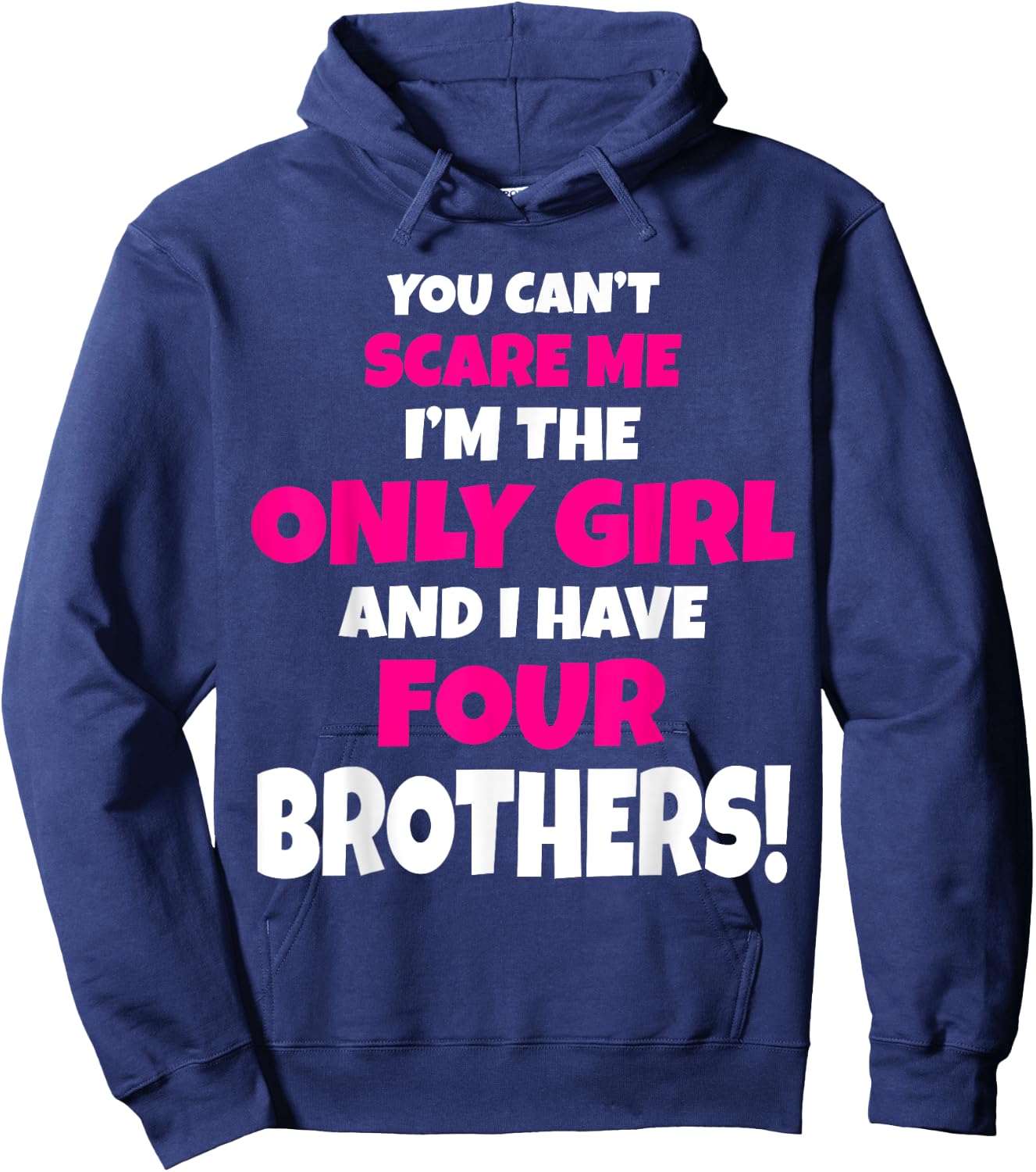 You Can't Scare Me I Have Four Brothers Only Sister Gift Hoodie - Hoodie | Navy