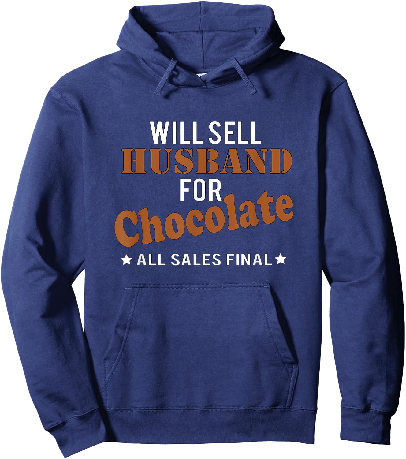 Will Sell Husband Chocolate All Sales Final Funny T Shirt Hoodie - Hoodie | Navy