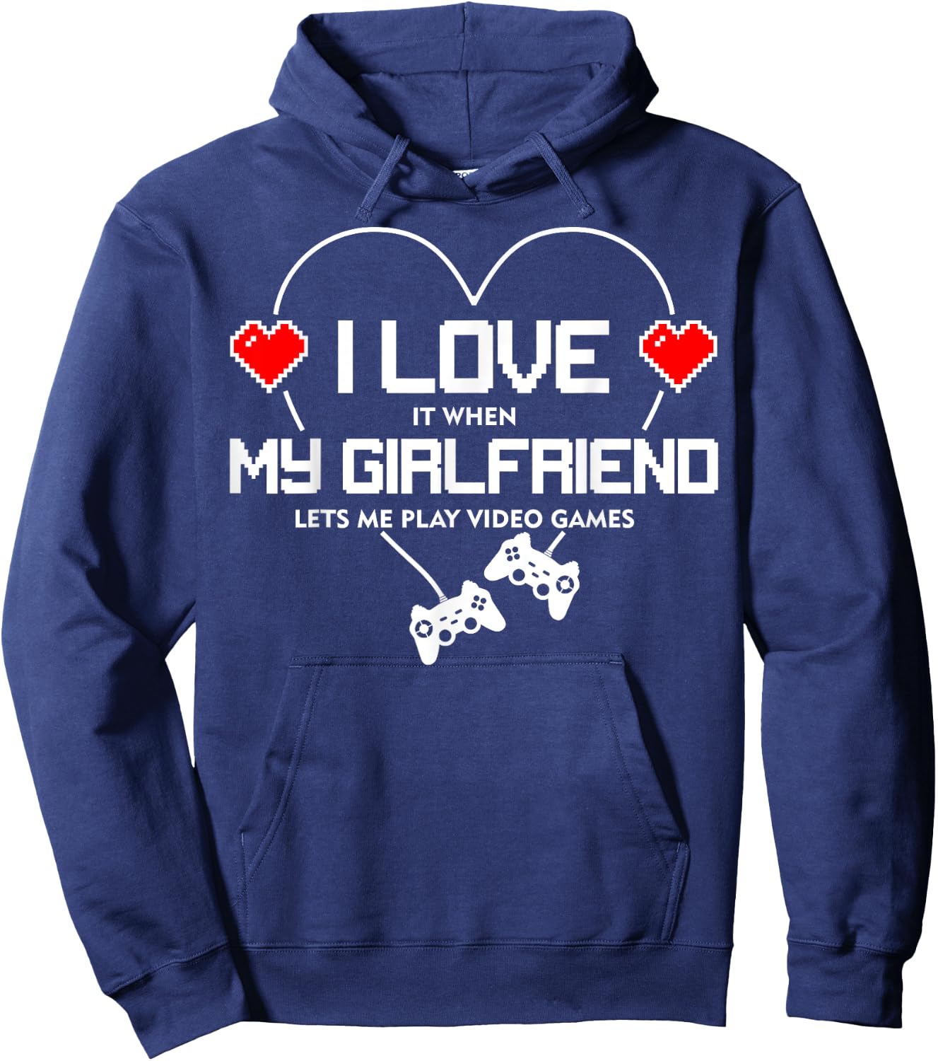 I Love It When My Girlfriend Lets Me Play Video Games Hoodie - Hoodie | Navy