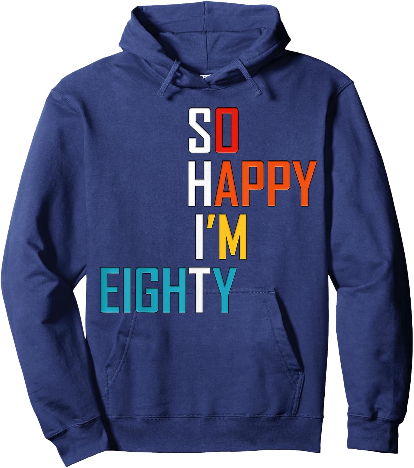 So Happy I'm Eighty 80 Years Old Gag Funny 80th Birthday Hoodie - Hoodie | Navy