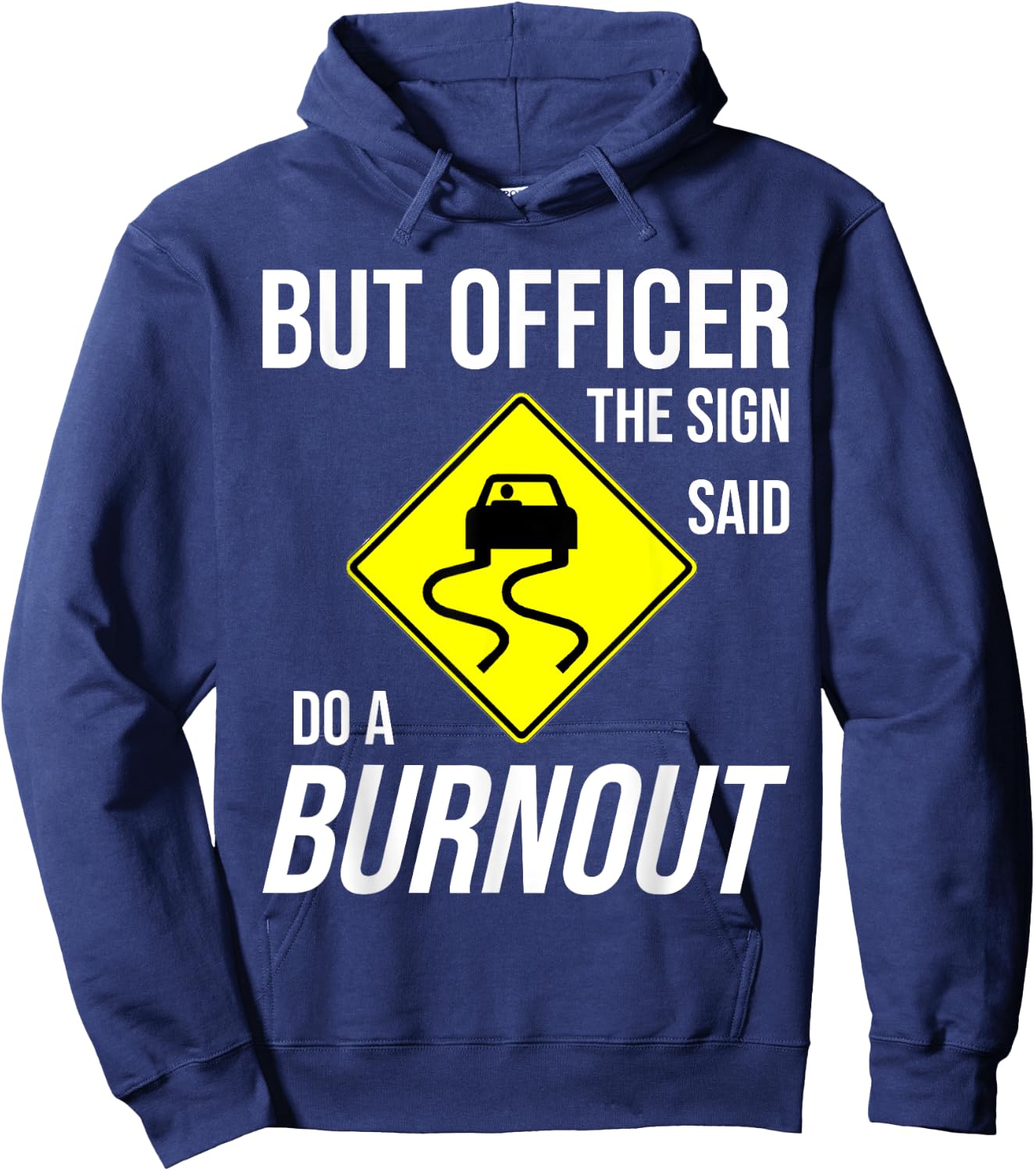 But Officer The Sign Said Do A Burnout Funny Hoodie - Hoodie | Navy
