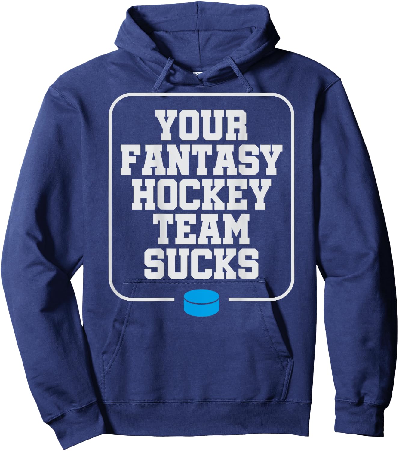 Fantasy Hockey Your Team Sucks Funny Chirping Hoodie - Hoodie | Navy