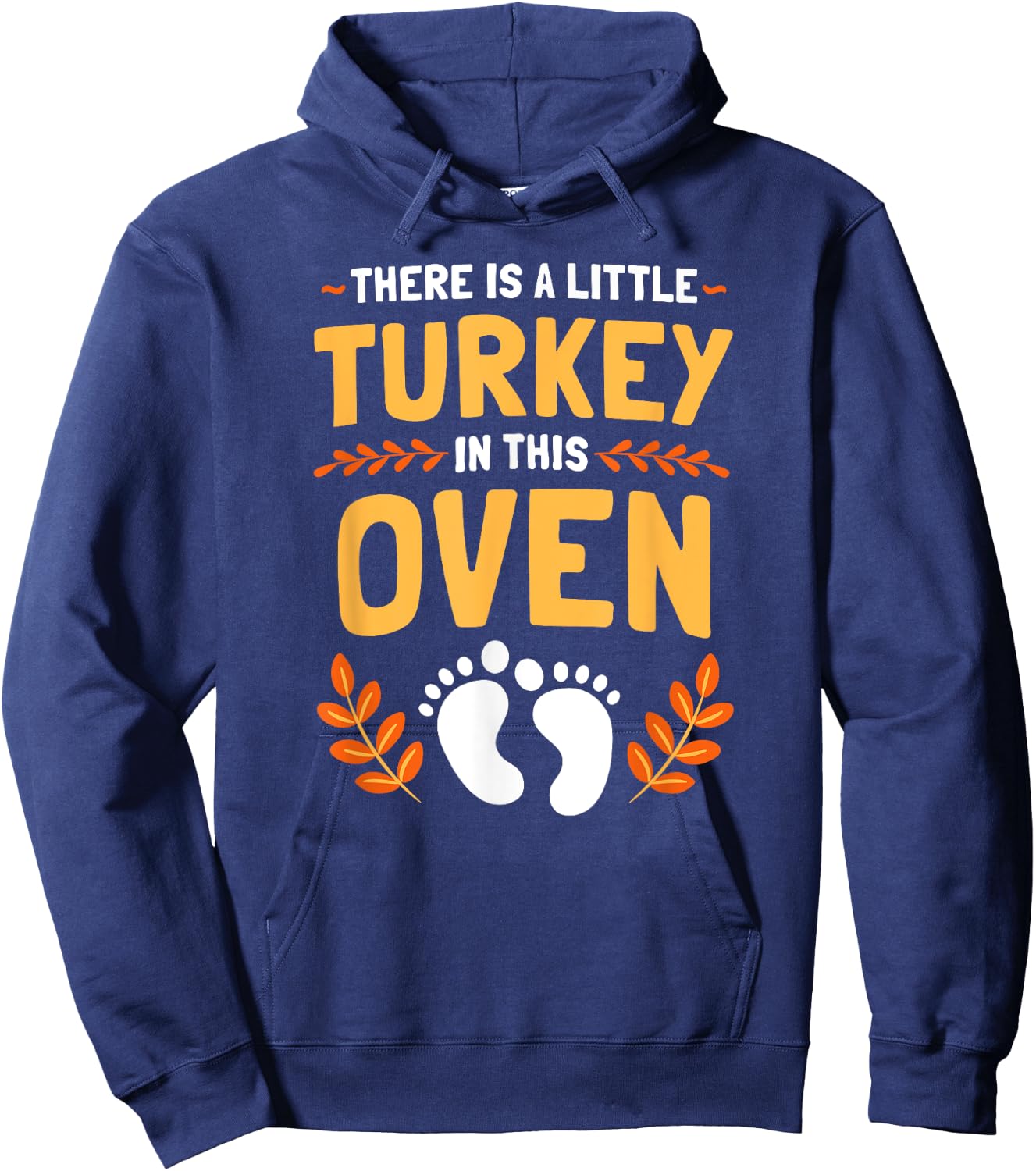 There Is A Little Turkey In This Oven Thanksgiving Hoodie - Hoodie | Navy