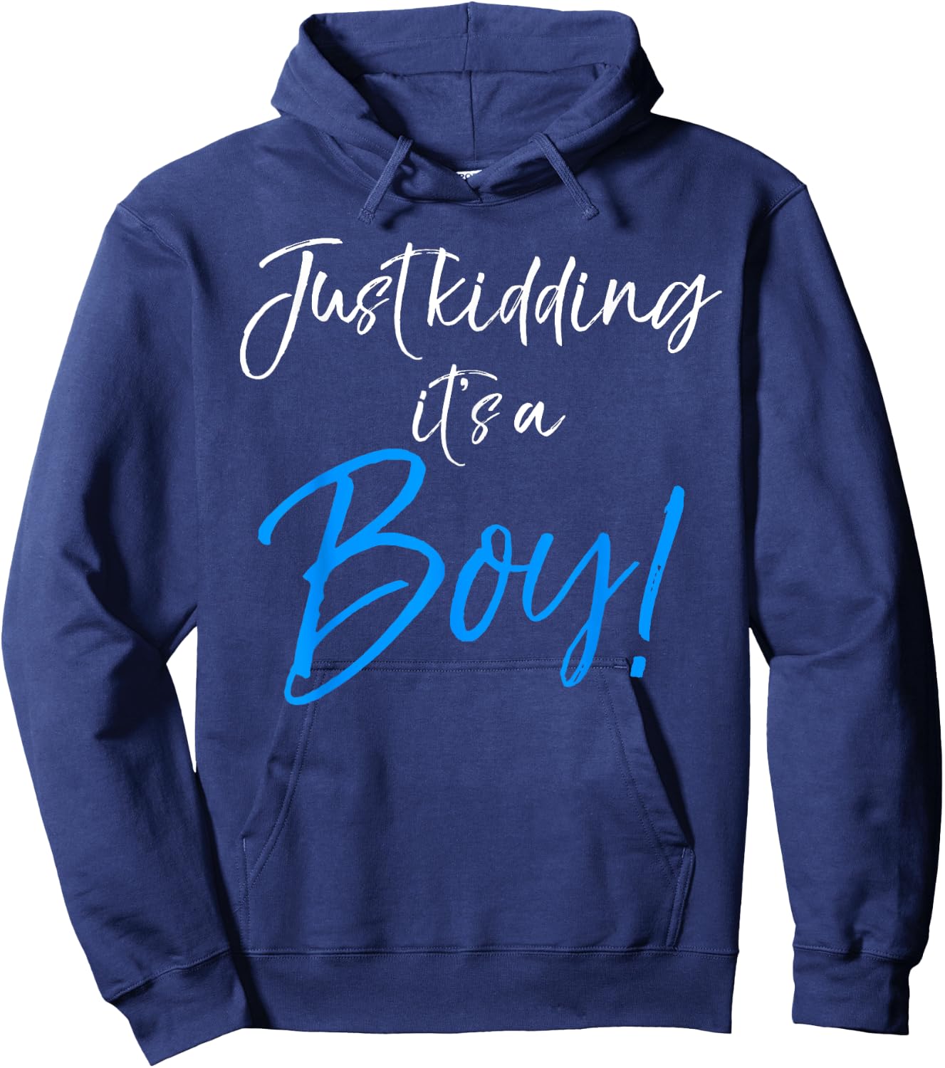 Just Kidding it's a Boy! Shirt Funny Pink Gender Reveal Hoodie - Hoodie | Navy