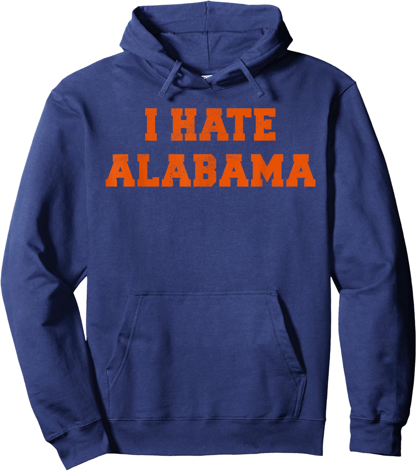 I Hate Alabama Orange and Blue Sports Fan Tailgating Hoodie - Hoodie | Navy