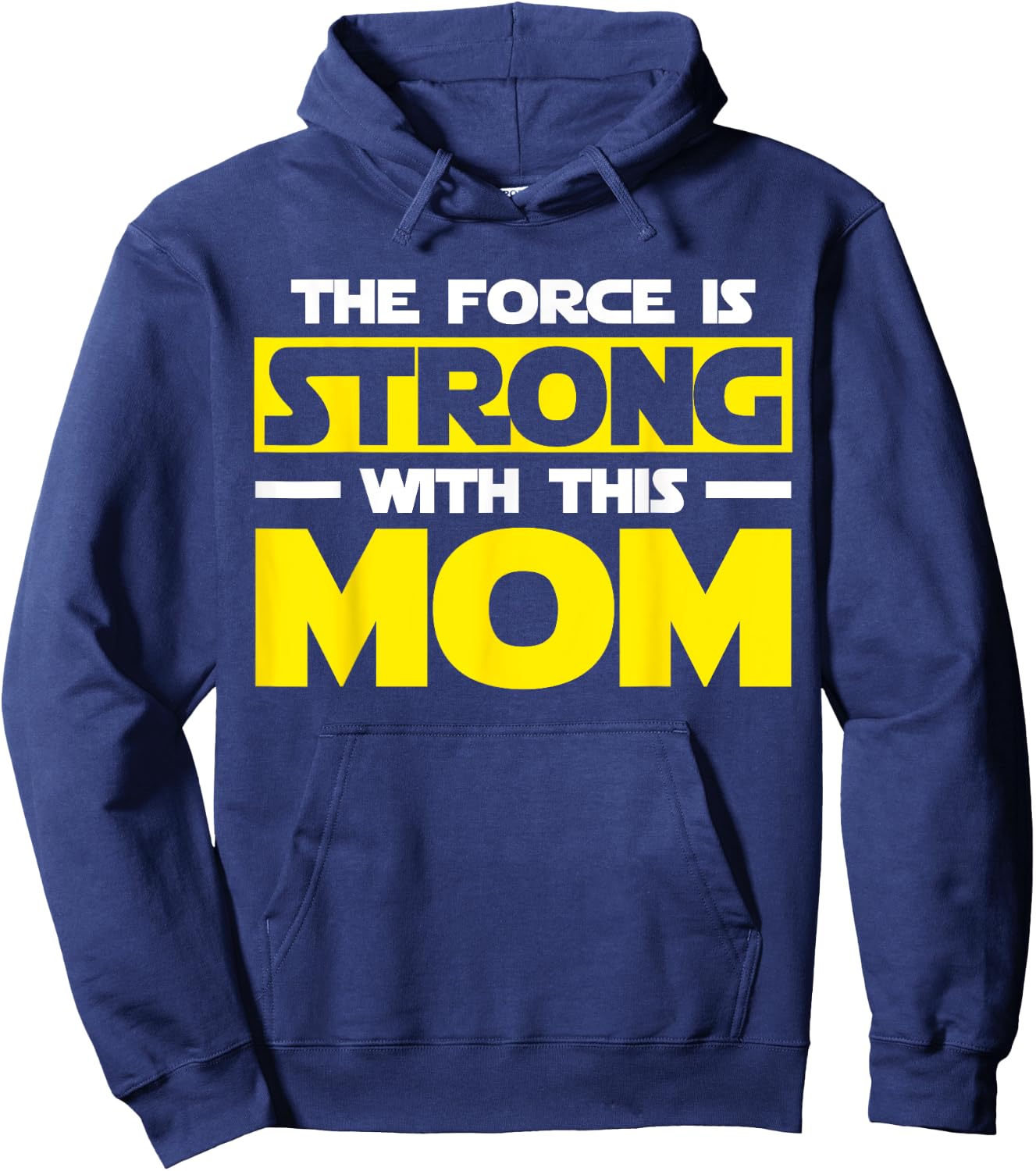 The Force Is Strong With This My Mom T Shirt. Mother's Day Hoodie - Hoodie | Navy