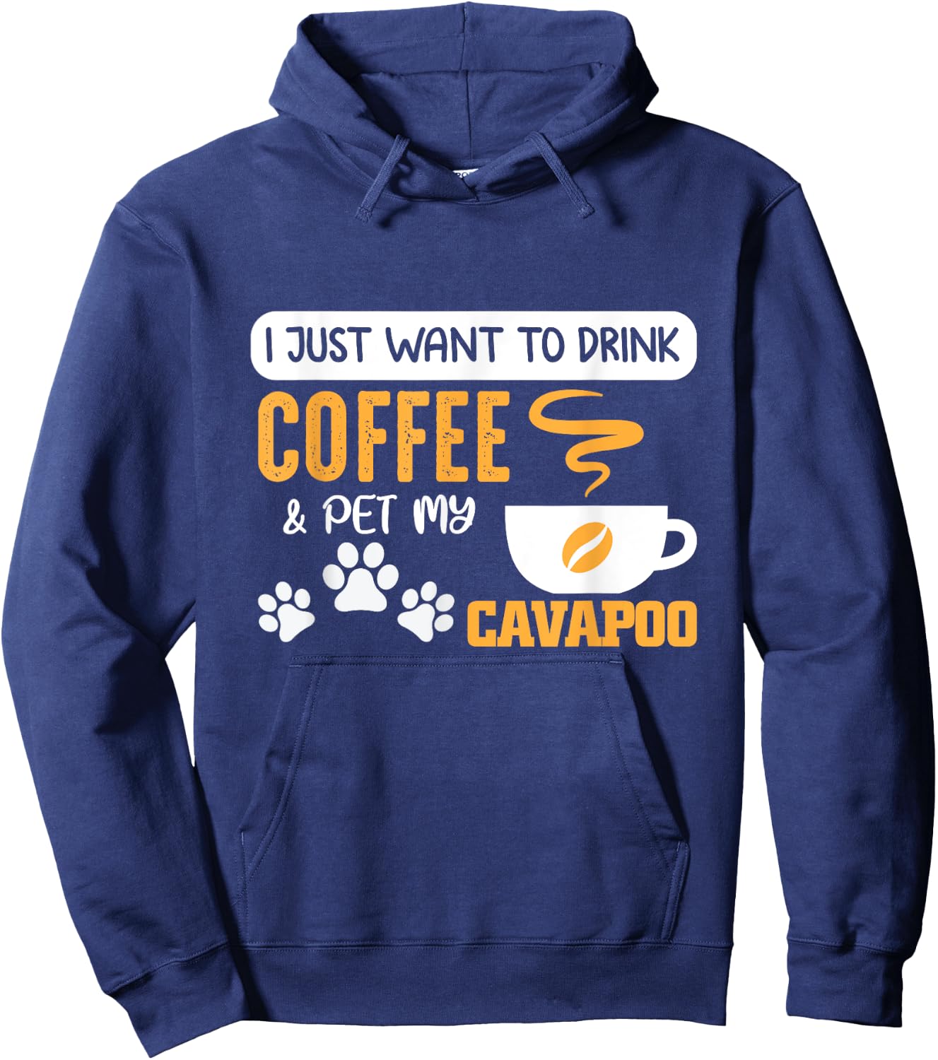 I Just Want to Drink Coffee and Pet My Cavapoo Hoodie - Hoodie | Navy