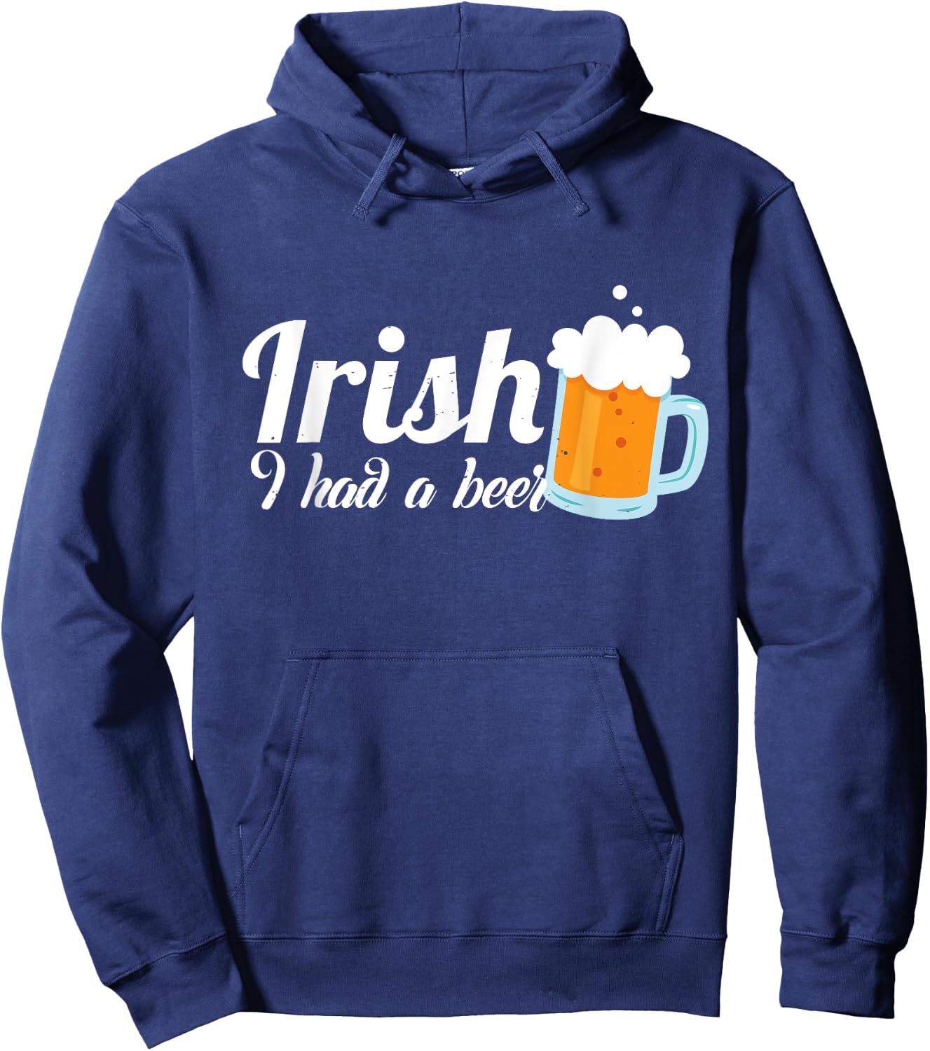 Irish I Had A Beer - Irish St.Patrick's Day Gift Hoodie - Hoodie | Navy