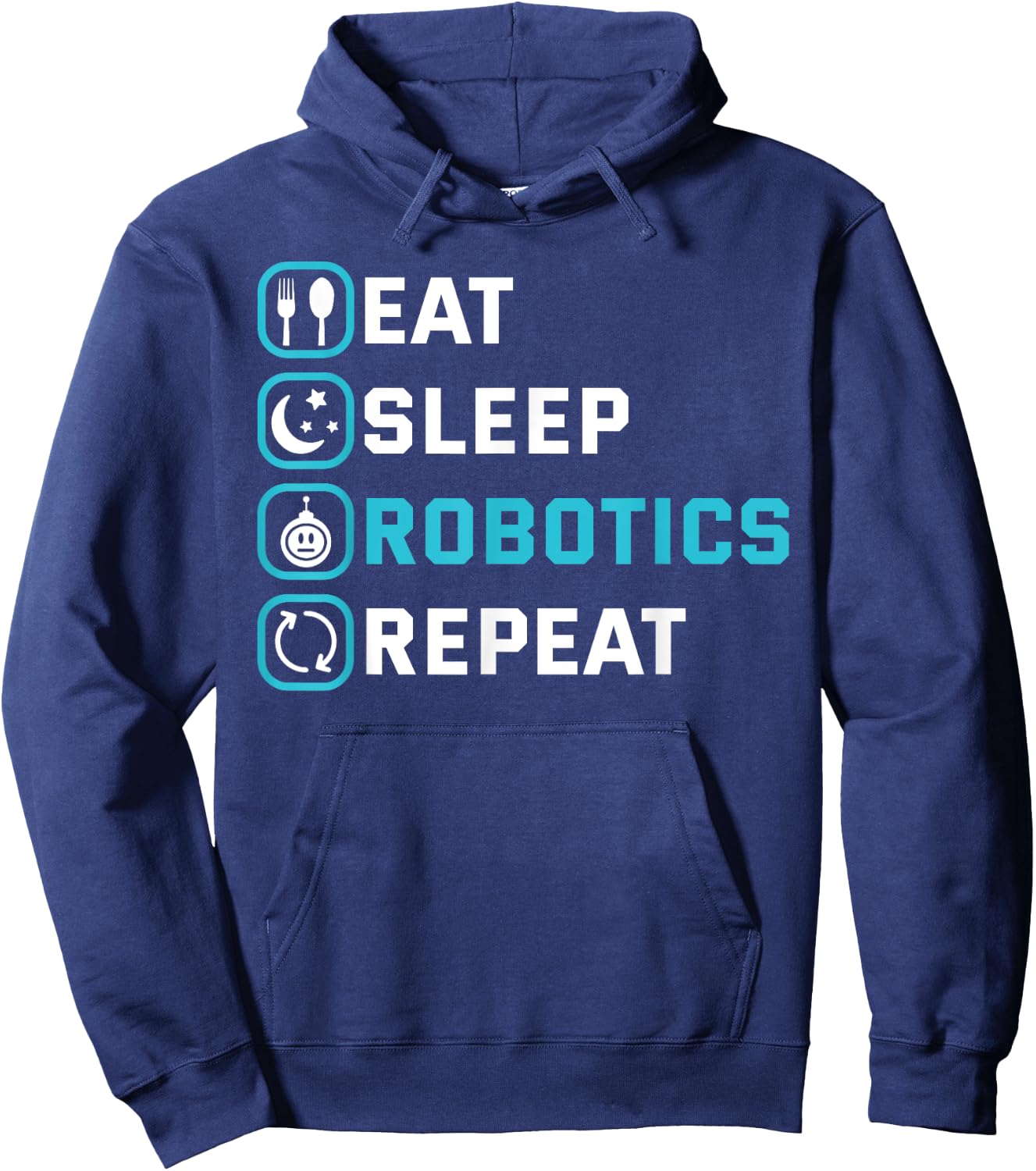 Eat Sleep Robotics Repeat Shirt Robots Engineer Cyborg Gift Hoodie - Hoodie | Navy