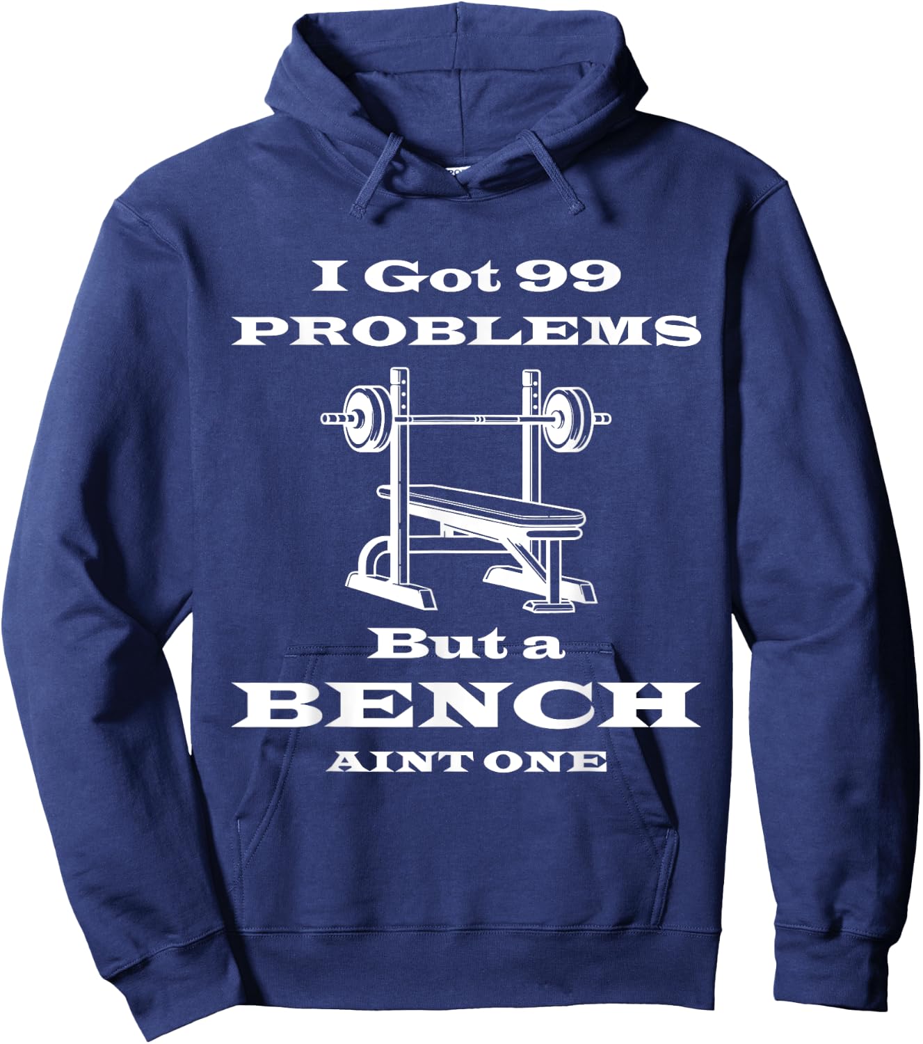 I got 99 problems but a bench aint one workout bodybuilding Hoodie - Hoodie | Navy