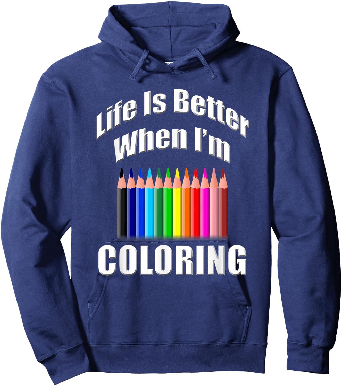 Life Is Better When I'm Coloring Adult Coloring Book Hoodie - Hoodie | Navy