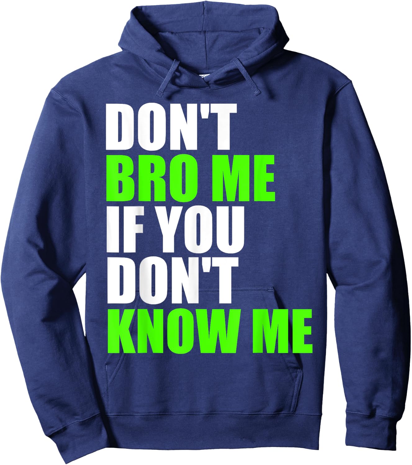 Don't Bro Me If You Don't Know Me T Shirt | Funny Saying Hoodie - Hoodie | Navy