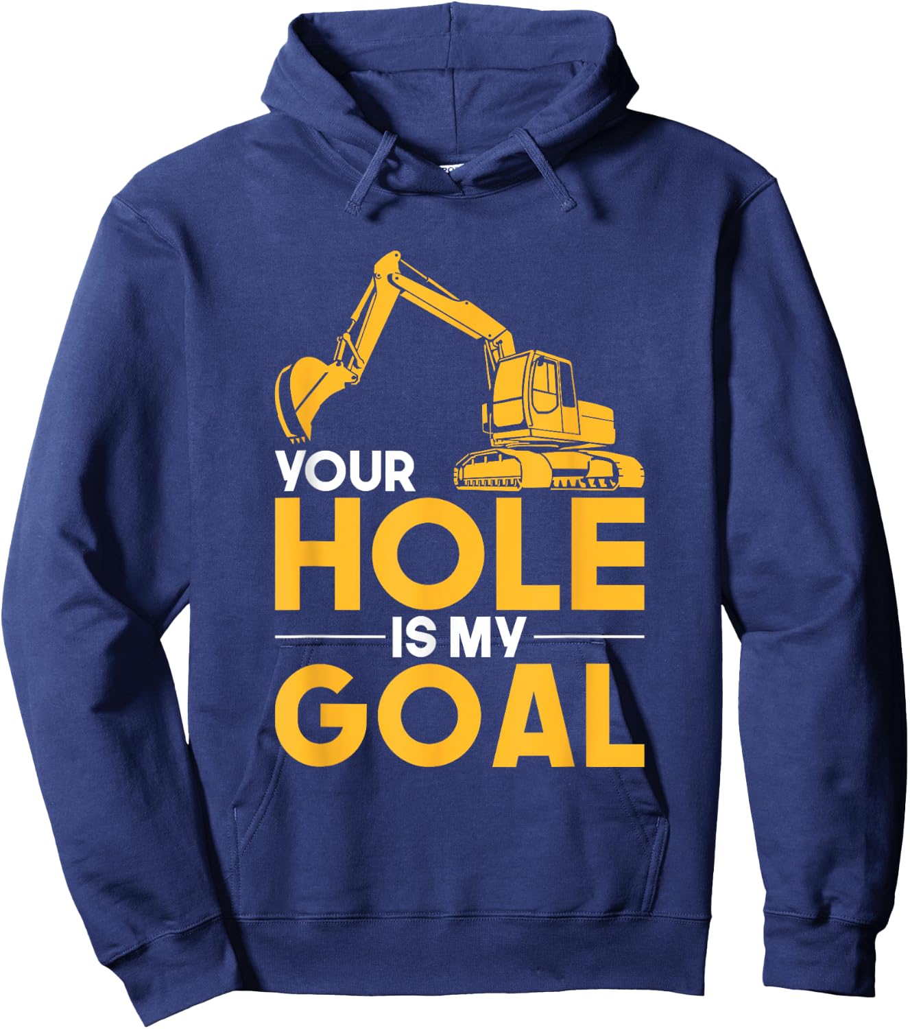 Your Hole Is My Goal Heavy Equipment Operator Hoodie - Hoodie | Navy