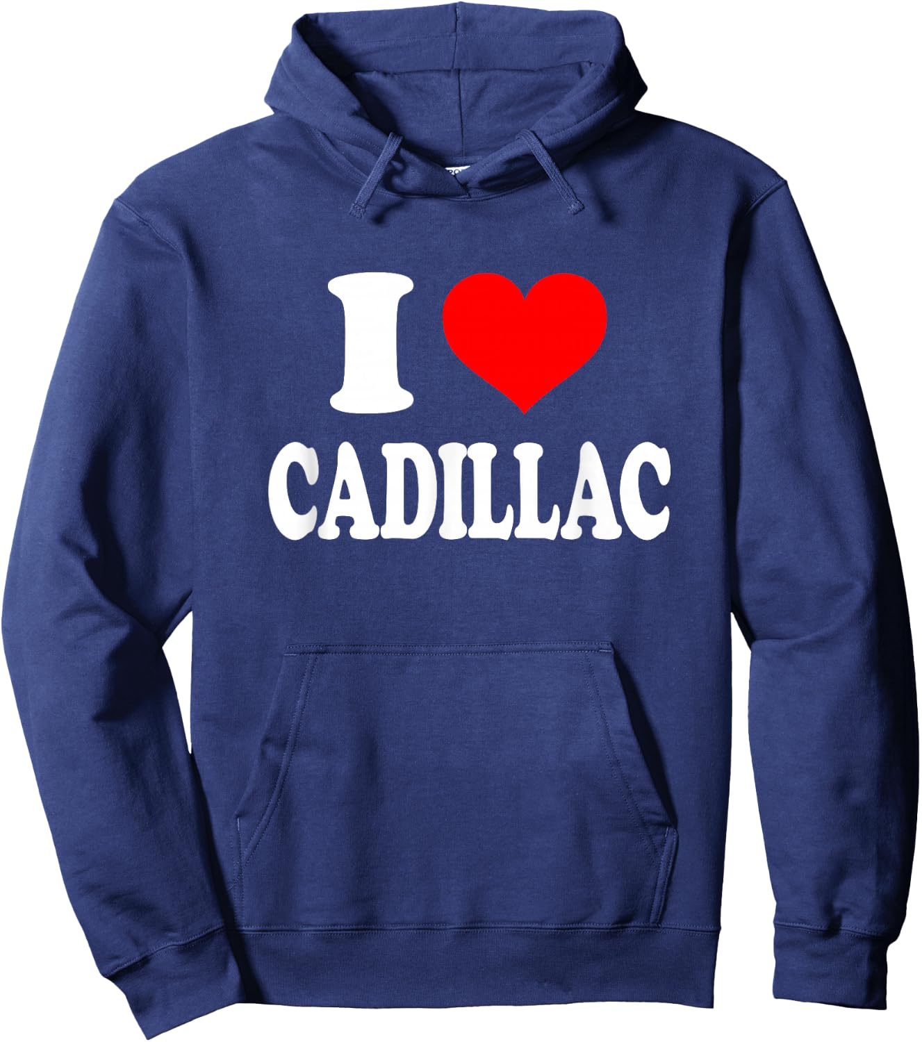 I Heart Cadillac - I Love Cadillac by I Love Cadillac Gift Apparel Hoodie - Hoodie | Navy