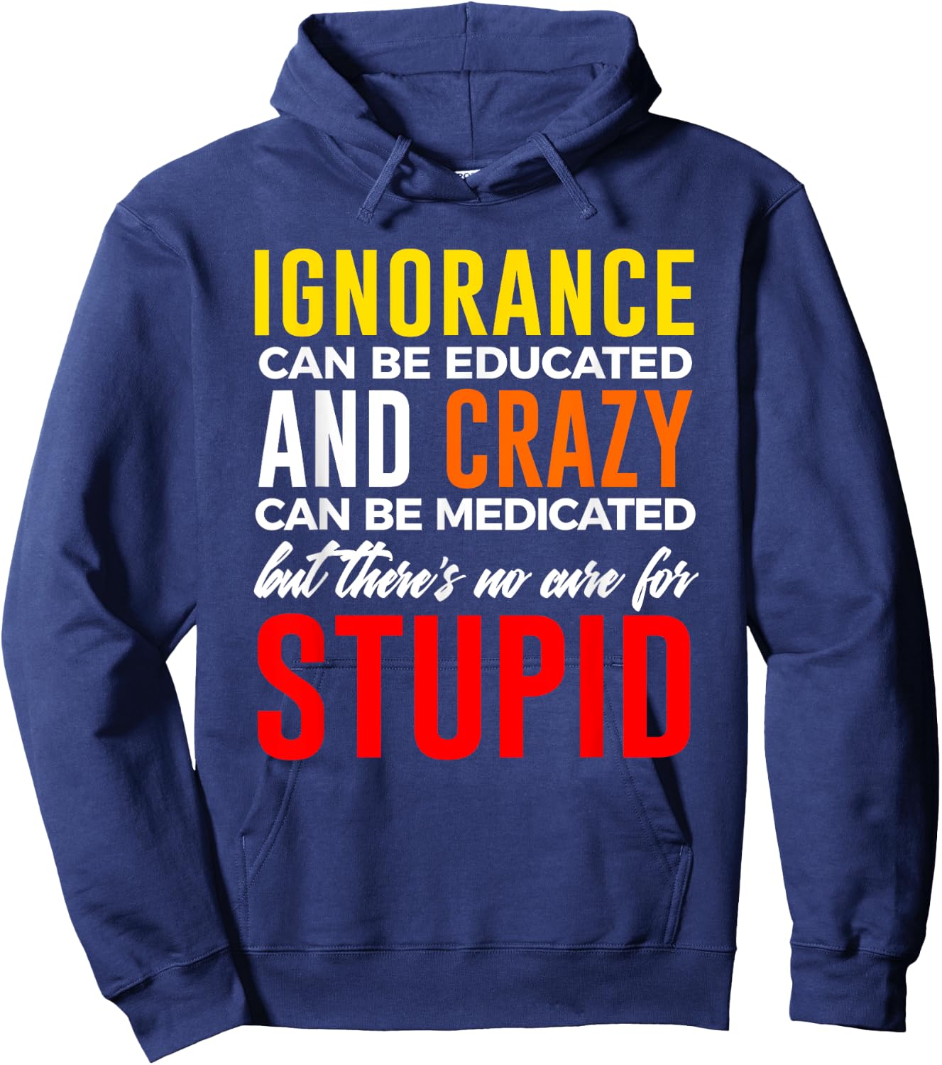 Can't Cure Stupid Hilarious Dumb Idiots Hoodie - Hoodie | Navy