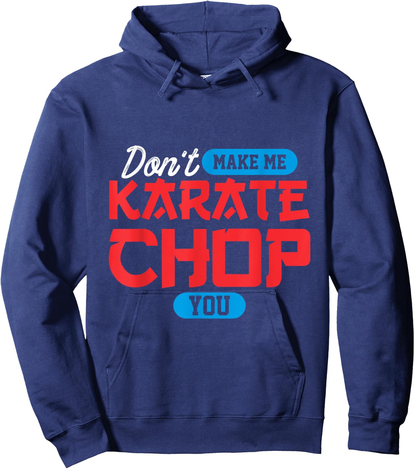 Don't make me karate chop you | Martial Arts Hoodie - Hoodie | Navy