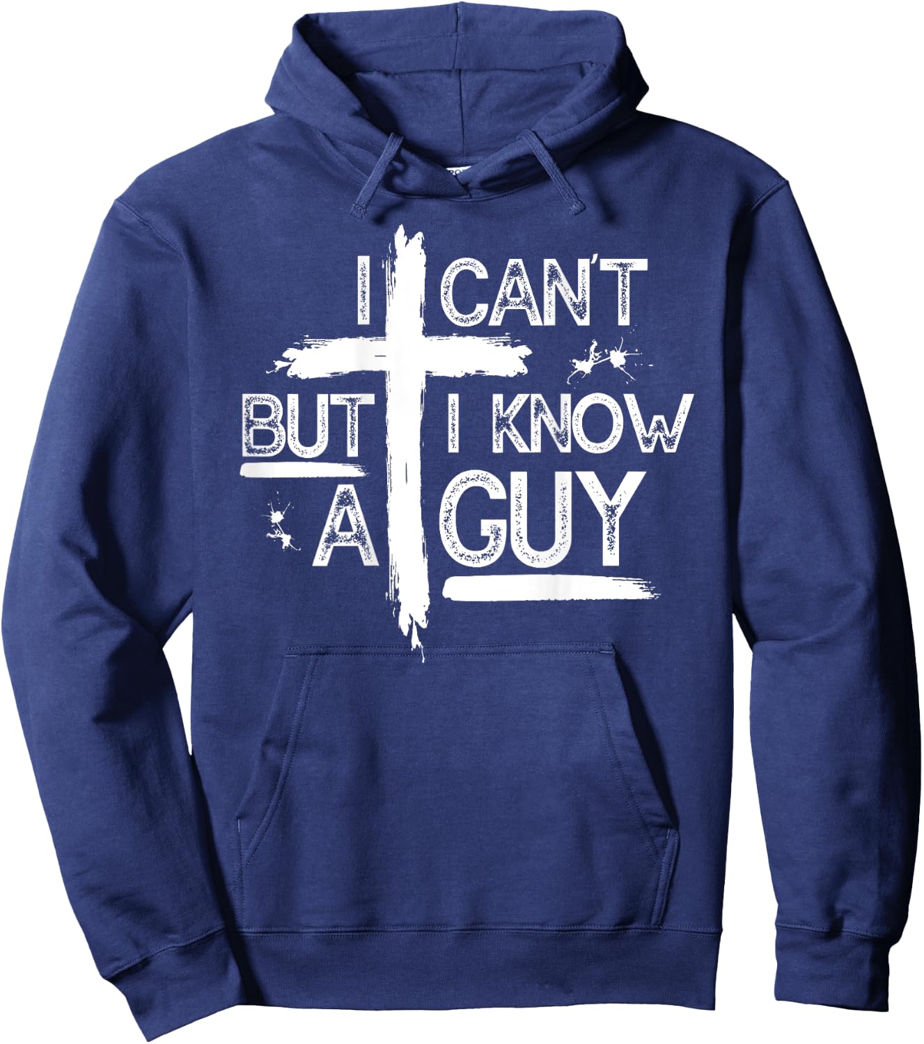 I Can't But I Know A Guy Jesus Cross Christian (On Back) Hoodie - Hoodie | Navy