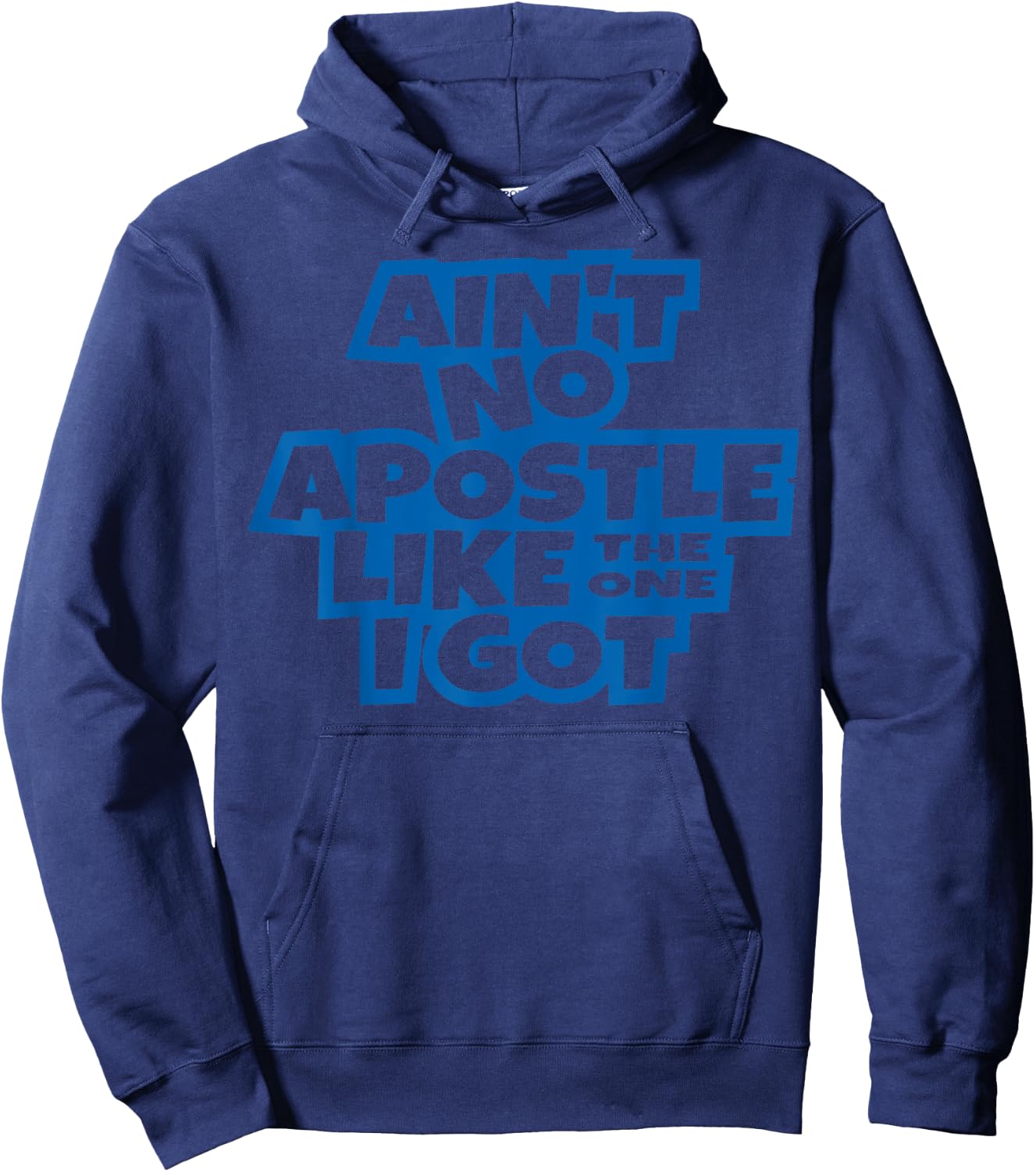 Ain't no apostle like the one I got Christian men women kids Hoodie - Hoodie | Navy